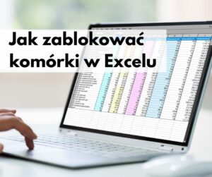 Jak zablokować komórki w Excel